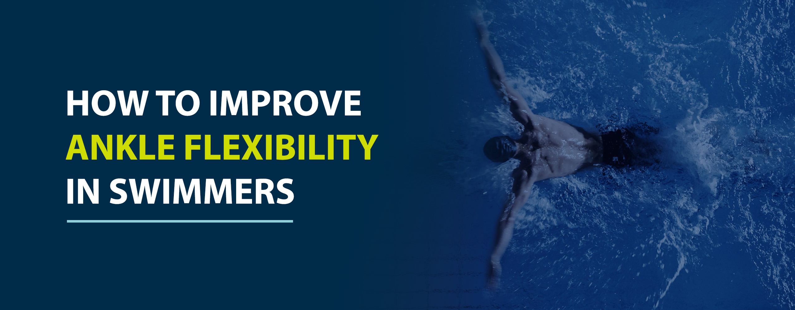 How to Improve Ankle Flexibility in Swimmers